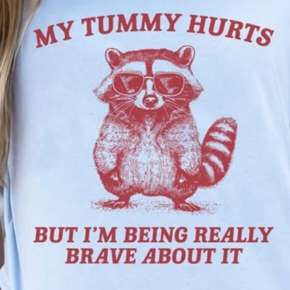 My Tummy Hurts But Im Being Really Brave About It Shirt - Picture 2 of 4
